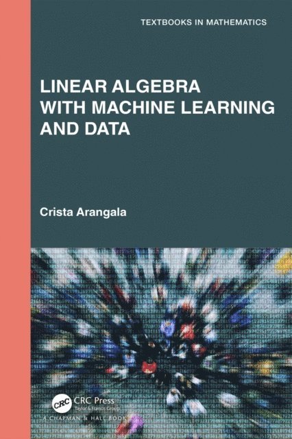 Crista Arangala - Linear Algebra With Machine Learning and Data, E-bok