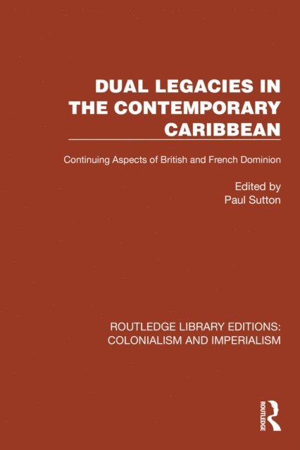 Paul Sutton - Dual Legacies in the Contemporary Caribbean, E-bok
