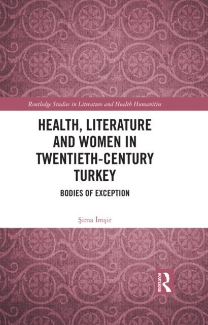 Sima Imsir - Health, Literature and Women in Twentieth-Century Turkey, E-bok