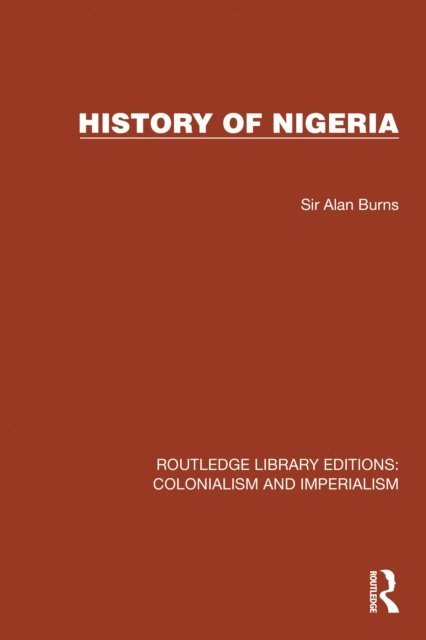 Sir Alan Burns - History of Nigeria, E-bok