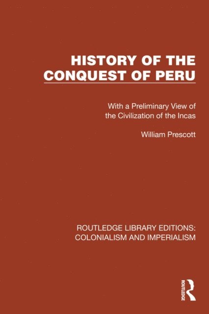 William Prescott, John Foster Kirk - History of the Conquest of Peru, E-bok