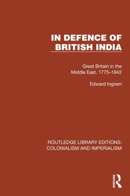 Edward Ingram - In Defence of British India, E-bok