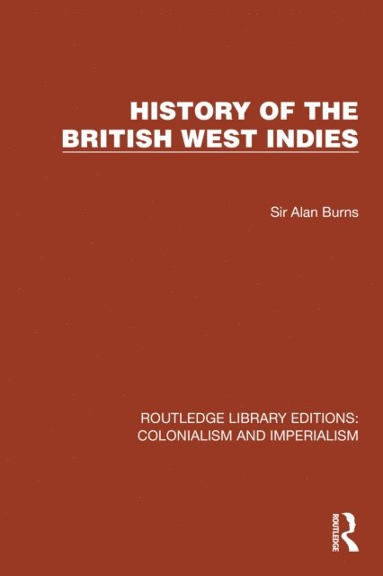 Sir Alan Burns - History of the British West Indies, E-bok