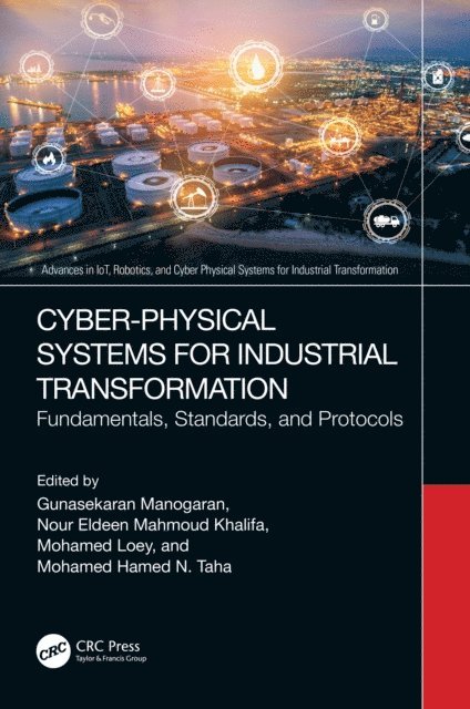 Mohamed Hamed N. Taha, Mohamed Loey, Nour Eldeen Mahmoud Khalifa, Gunasekaran Manogaran - Cyber-Physical Systems for Industrial Transformation, E-bok