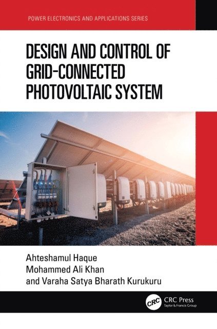 V S Kurukuru, Mohammed Ali Khan, Ahteshamul Haque - Design and Control of Grid-Connected Photovoltaic System, E-bok
