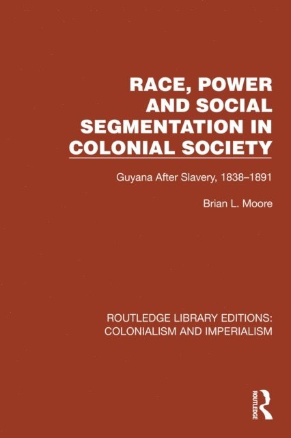 Brian L. Moore - Race, Power and Social Segmentation in Colonial Society, E-bok