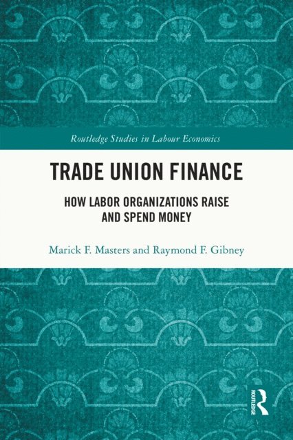 Raymond Gibney, Marick F. Masters - Trade Union Finance, E-bok