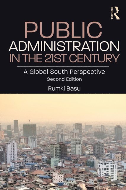 Rumki Basu - Public Administration in the 21st Century, E-bok
