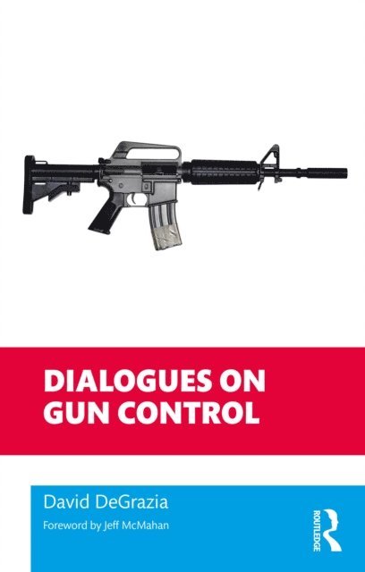 David DeGrazia - Dialogues on Gun Control, E-bok