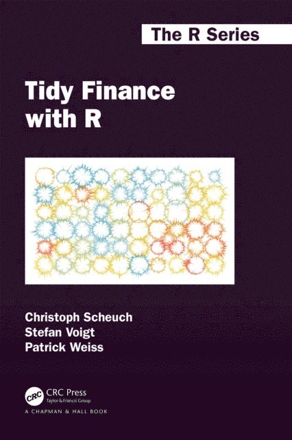 Patrick Weiss, Stefan Voigt, Christoph Scheuch - Tidy Finance with R, E-bok