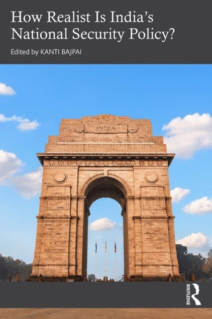 Kanti Bajpai - How Realist Is Indiaa  s National Security Policy?, E-bok