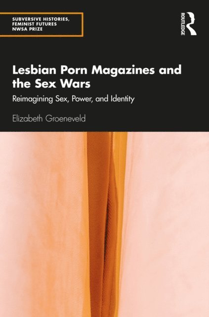 Elizabeth Groeneveld - Lesbian Porn Magazines and the Sex Wars, E-bok