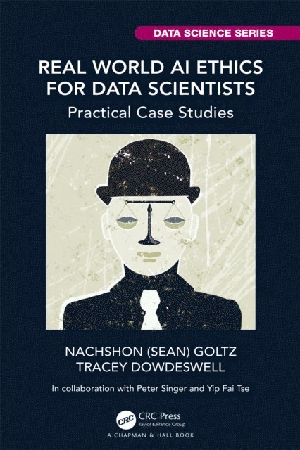 Tracey Dowdeswell, Nachshon (Sean) Goltz - Real World AI Ethics for Data Scientists, E-bok