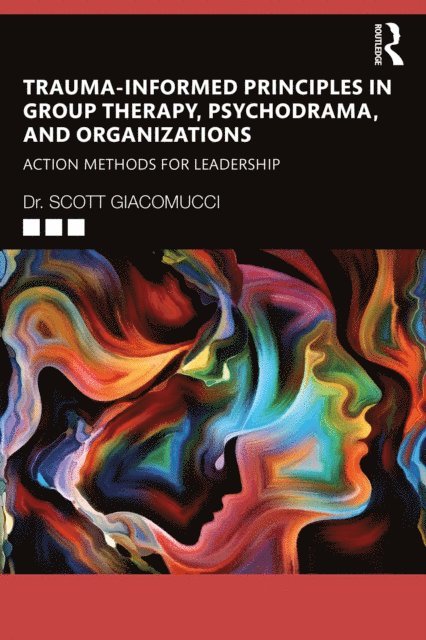 Scott Giacomucci - Trauma-Informed Principles in Group Therapy, Psychodrama, and Organizations, E-bok
