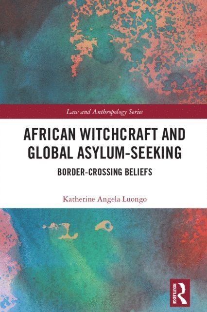Katherine Luongo - African Witchcraft and Global Asylum-Seeking, E-bok