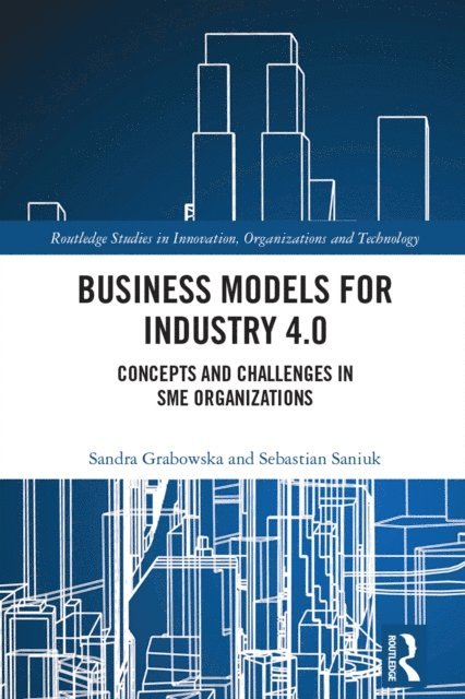 Sebastian Saniuk, Sandra Grabowska - Business Models for Industry 4.0, E-bok