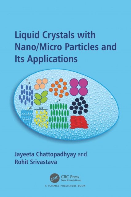 Rohit Srivastava, Jayeeta Chattopadhyay - Liquid Crystals with Nano/Micro Particles and Their Applications, E-bok