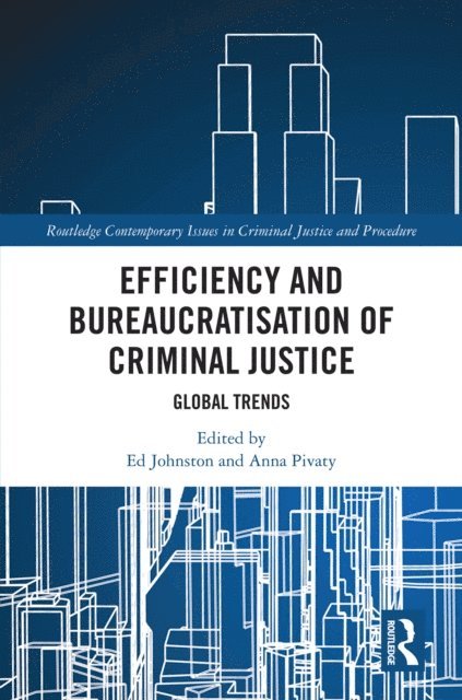 Anna Pivaty, Ed Johnston - Efficiency and Bureaucratisation of Criminal Justice, E-bok
