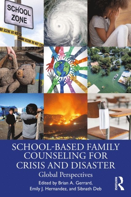 Sibnath Deb, Emily J. Hernandez, Brian A. Gerrard - School-Based Family Counseling for Crisis and Disaster, E-bok