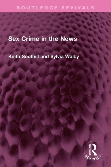 Sylvia Walby, Keith Soothill - Sex Crime in the News, E-bok