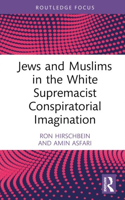 Amin Asfari, Ron Hirschbein - Jews and Muslims in the White Supremacist Conspiratorial Imagination, E-bok