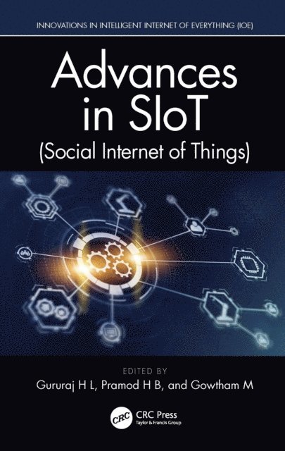 Gowtham M, Pramod H B, Gururaj H L - Advances in SIoT (Social Internet of Things), E-bok