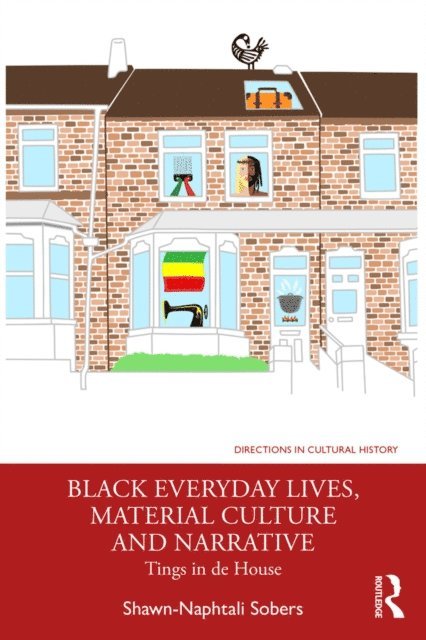 Shawn-Naphtali Sobers - Black Everyday Lives, Material Culture and Narrative, E-bok