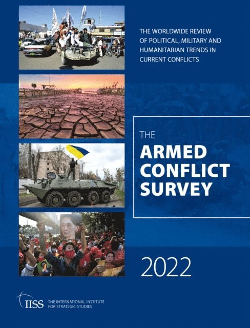 The International Institute for Strategic (IISS) Studies - Armed Conflict Survey 2022, E-bok