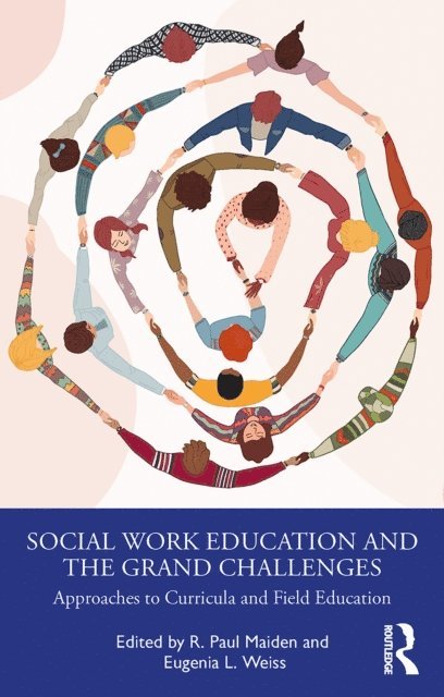 Eugenia L. Weiss, R. Paul Maiden - Social Work Education and the Grand Challenges, E-bok