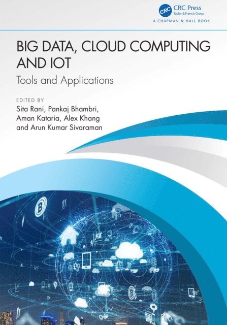 Arun Kumar Sivaraman, Alex Khang, Aman Kataria, Pankaj Bhambri, Sita Rani - Big Data, Cloud Computing and IoT, E-bok