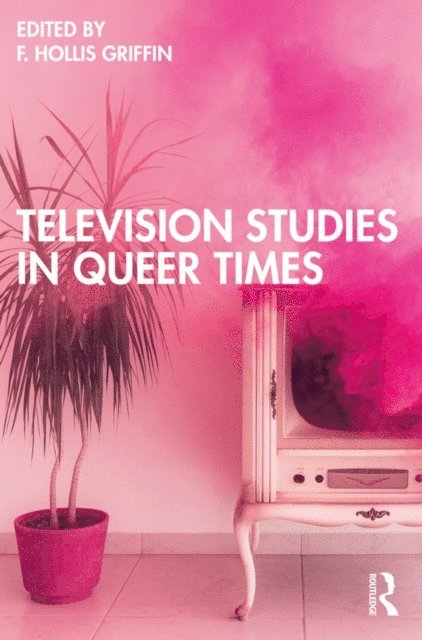 F. Hollis Griffin - Television Studies in Queer Times, E-bok. Tillgänglighet: Lägg i varukorg