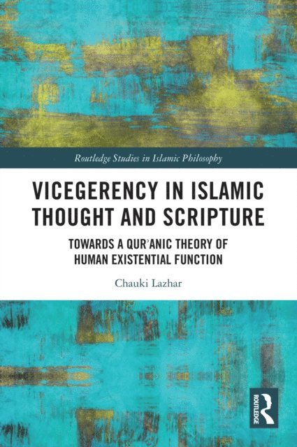 Chauki Lazhar - Vicegerency in Islamic Thought and Scripture, E-bok