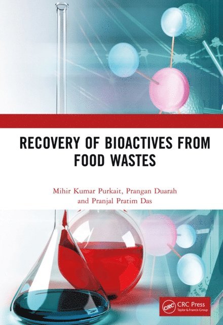 Pranjal Pratim Das, Prangan Duarah, Mihir Kumar Purkait - Recovery of Bioactives from Food Wastes, E-bok