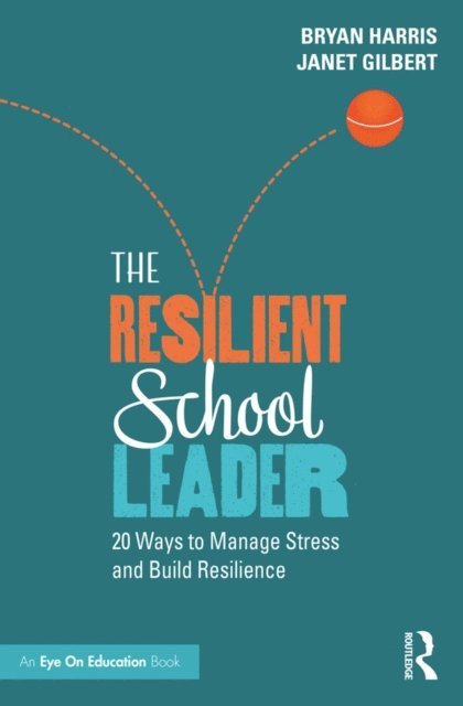 Janet Gilbert, Bryan Harris - Resilient School Leader, E-bok