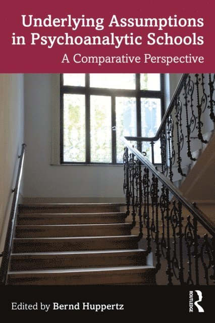Bernd Huppertz - Underlying Assumptions in Psychoanalytic Schools, E-bok