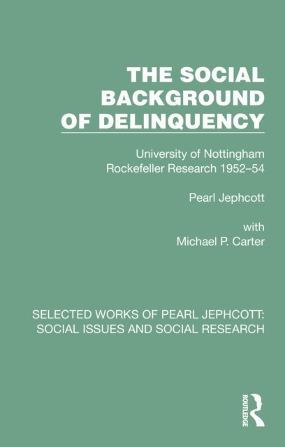 Pearl Jephcott - Social Background of Delinquency, E-bok