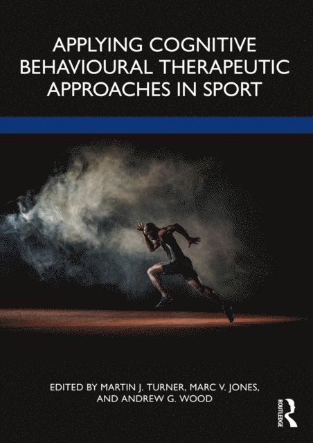 Andrew Wood, Marc Jones, Martin Turner - Applying Cognitive Behavioural Therapeutic Approaches in Sport, E-bok