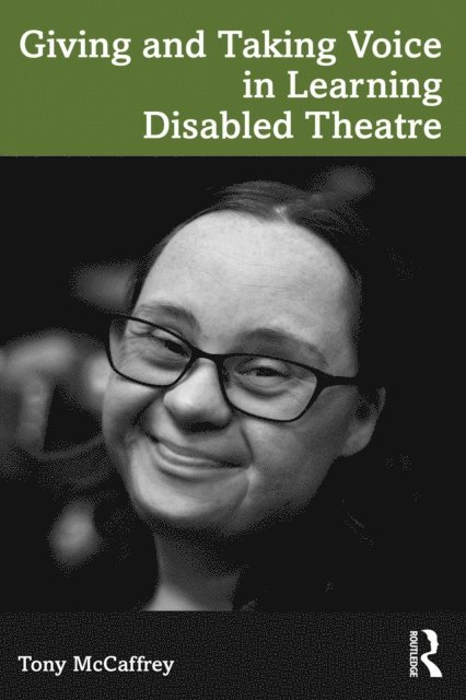 Tony McCaffrey - Giving and Taking Voice in Learning Disabled Theatre, E-bok