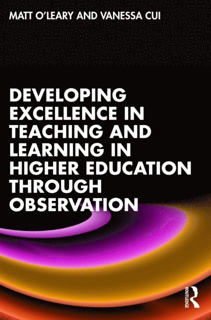 Vanessa Cui, Matt O'Leary - Developing Excellence in Teaching and Learning in Higher Education through Observation, E-bok