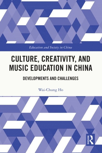 Wai-Chung Ho - Culture, Creativity, and Music Education in China, E-bok