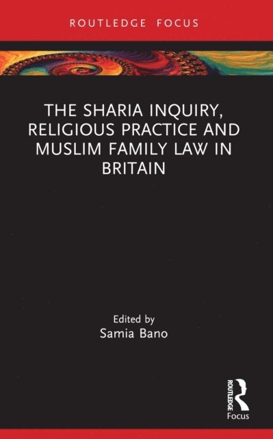 Samia Bano - Sharia Inquiry, Religious Practice and Muslim Family Law in Britain, E-bok