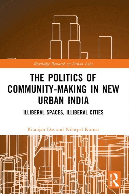 Nilotpal Kumar, Ritanjan Das - Politics of Community-making in New Urban India, E-bok