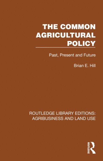 Brian E. Hill - Common Agricultural Policy, E-bok