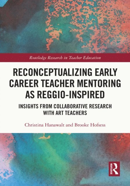 Brooke Hofsess, Christina Hanawalt - Reconceptualizing Early Career Teacher Mentoring as Reggio-Inspired, E-bok