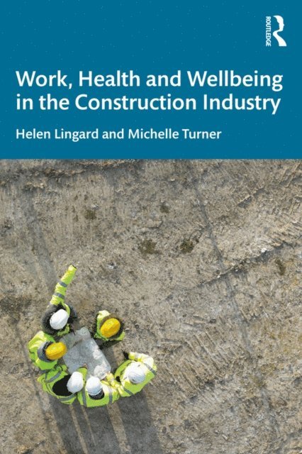 Michelle Turner, Helen Lingard - Work, Health and Wellbeing in the Construction Industry, E-bok