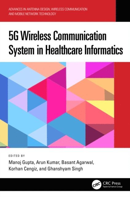 Ghanshyam Singh, Korhan Cengiz, Basant Aggarwal, Arun Kumar, Manoj Gupta - 5G Wireless Communication System in Healthcare Informatics, E-bok