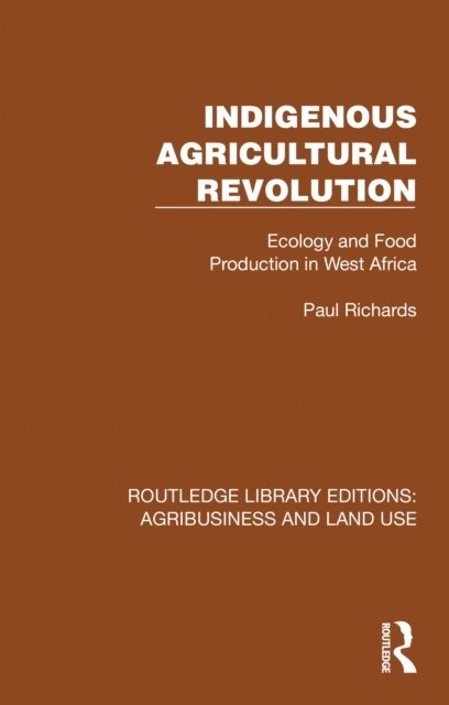 Paul Richards - Indigenous Agricultural Revolution, E-bok