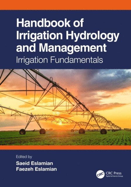 Faezeh Eslamian, Saeid Eslamian - Handbook of Irrigation Hydrology and Management, E-bok