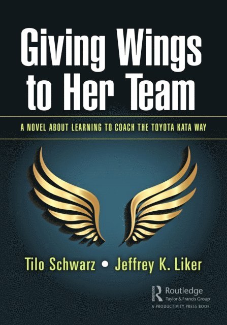 Jeffrey K. Liker, Tilo Schwarz - Giving Wings to Her Team, E-bok