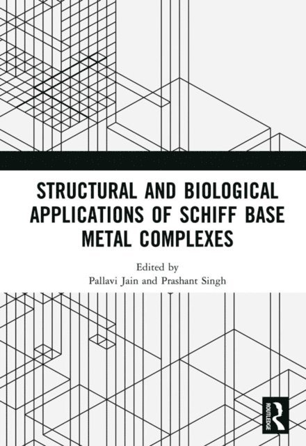 Prashant Singh, Pallavi Jain - Structural and Biological Applications of Schiff Base Metal Complexes, E-bok